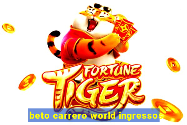 beto carrero world ingressos